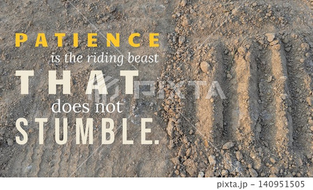 A strong quote on textured ground defines patience as the riding beast that does not stumble. This promotes perseverance, inner strength, stability, urging reliable endurance through challenges. A strong quote on textured ground defines patience as the riding beast that does not stumble. This promotes perseverance, inner strength, stability, urging reliable endurance through challenges. 140951505