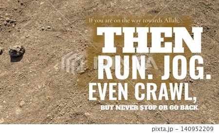 Islamic quote. Religious typography, stylized text, bold font on natural earth, desert, sand background. Spiritual determination, journey towards Allah, never stop, motivation, worship, life. 140952209