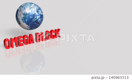 Omega Block Global Crisis And Worldwide Risk Concept 3d render. Omega Block Global Crisis And Worldwide Risk Concept 3d render. 140963313