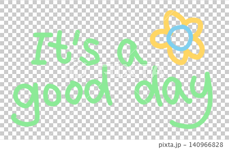 Hand writing it's a good day letters with flower logo for font, typography, text, message, campaign badge, human, people, office workers, activity, healthy lifestyle, hobbies, leisure, weekends 140966828