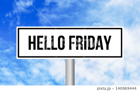 Hello friday road sign on sky background Hello friday road sign on sky background 140969444