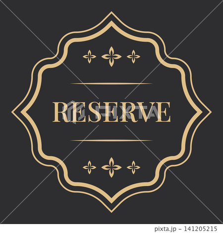 Reserve Luxury Label with Elegant Gold Vintage Frame, Decorative Floral Ornaments and Classic Typography on Dark Charcoal Background Reserve Luxury Label with Elegant Gold Vintage Frame, Decorative Floral Ornaments and Classic Typography on Dark Charcoal Background 141205215