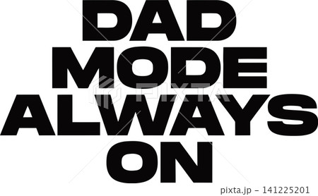Bold Typography Design of Dad Mode Always On Message in Black and White Minimalist Style 141225201