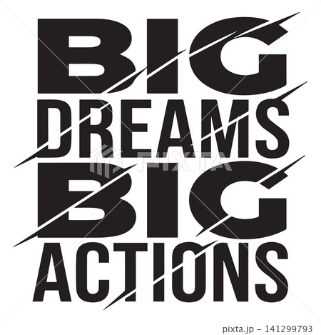 Big dreams big actions motivational quote bold typography with diagonal slice cut for t-shirt print Big dreams big actions motivational quote bold typography with diagonal slice cut for t-shirt print 141299793