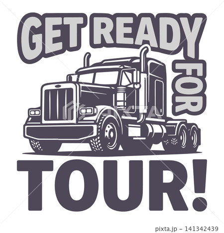 Get ready for tour truck typographic lettering t-shirt design Get ready for tour truck typographic lettering t-shirt design 141342439