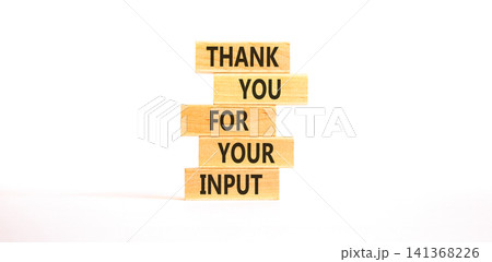 Thank you for your input symbol. Concept words Thank you for your input on beautiful wooden blocks. Beautiful white background. Business and thank you for your input concept. Copy space. Thank you for your input symbol. Concept words Thank you for your input on beautiful wooden blocks. Beautiful white background. Business and thank you for your input concept. Copy space. 141368226