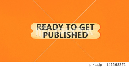 Ready to get published words symbol. Concept words Ready to get published on beautiful wooden sticks. Beautiful orange background. Business ready to get published motivational concept. Copy space. Ready to get published words symbol. Concept words Ready to get published on beautiful wooden sticks. Beautiful orange background. Business ready to get published motivational concept. Copy space. 141368271