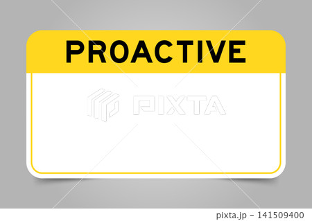 Label banner that have yellow headline with word proactive and white copy space, on gray background Label banner that have yellow headline with word proactive and white copy space, on gray background 141509400