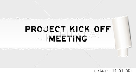 Ripped gray paper background that have word project kick off meeting under torn part Ripped gray paper background that have word project kick off meeting under torn part 141511506