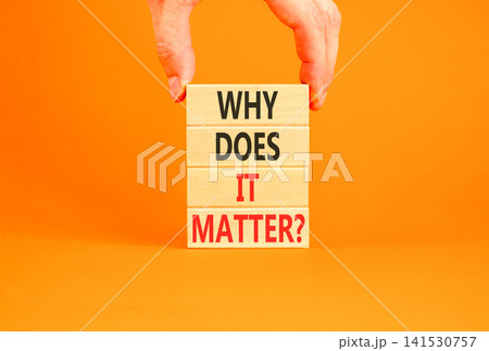 Why does it matter words symbol. Concept words Why does it matter on beautiful wooden blocks. Beautiful orange background. Businessman hand. Business support why does it matter concept. Copy space. Why does it matter words symbol. Concept words Why does it matter on beautiful wooden blocks. Beautiful orange background. Businessman hand. Business support why does it matter concept. Copy space. 141530757