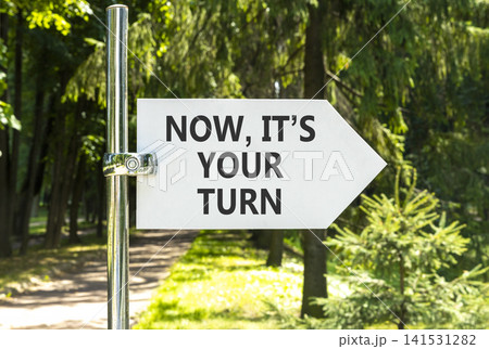 Now it's your turn words symbol. Concept words Now it's your turn on beautiful white road sign. Beautiful green forest background. Business Now it's your turn motivational support concept Copy space Now it's your turn words symbol. Concept words Now it's your turn on beautiful white road sign. Beautiful green forest background. Business Now it's your turn motivational support concept Copy space 141531282