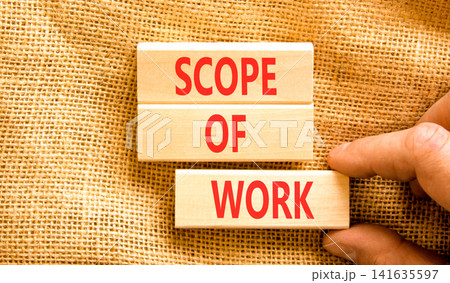 Scope of work words symbol. Concept words Scope of work on beautiful wooden blocks. Beautiful canvas background. Businessman hand. Business motivational and scope of work concept. Copy space. Scope of work words symbol. Concept words Scope of work on beautiful wooden blocks. Beautiful canvas background. Businessman hand. Business motivational and scope of work concept. Copy space. 141635597
