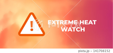 Extreme Heat Watch Alert Concept Showing High Temperature Weather Warning, Heatwave Emergency Conditions Extreme Heat Watch Alert Concept Showing High Temperature Weather Warning, Heatwave Emergency Conditions 141708152