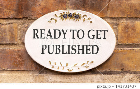 Ready to get published symbol. Concept words Ready to get published on beautiful white sign plate. Beautiful brick wall background. Business ready to get published motivational concept. Copy space Ready to get published symbol. Concept words Ready to get published on beautiful white sign plate. Beautiful brick wall background. Business ready to get published motivational concept. Copy space 141731437