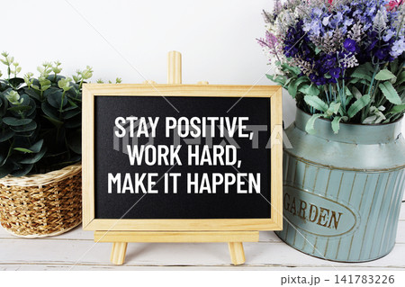 Stay Positive, Work Hard, Make It Happen Quotes Of Inspiration And Motivation Stay Positive, Work Hard, Make It Happen Quotes Of Inspiration And Motivation 141783226