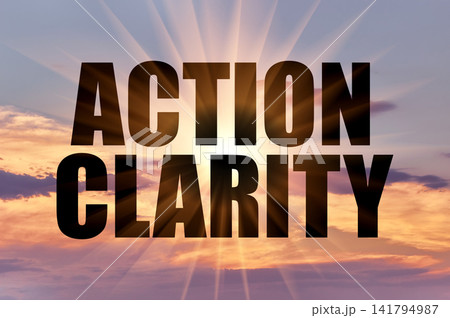 Action Clarity Conceptual Phrase On Golden Sunset Sky With Sun Beams Action Clarity Conceptual Phrase On Golden Sunset Sky With Sun Beams 141794987