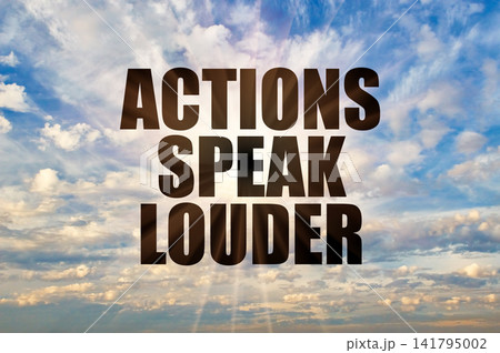 Actions Speak Louder Concept On Bright Blue Sky With Sun Beams Actions Speak Louder Concept On Bright Blue Sky With Sun Beams 141795002