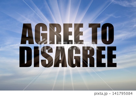 Agree to Disagree Phrase over Bright Blue Sky with Sun Rays Agree to Disagree Phrase over Bright Blue Sky with Sun Rays 141795084