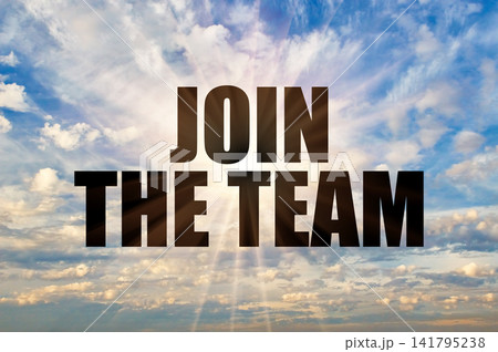 Join the team text on a bright blue daytime sky with white clouds and sun rays Join the team text on a bright blue daytime sky with white clouds and sun rays 141795238