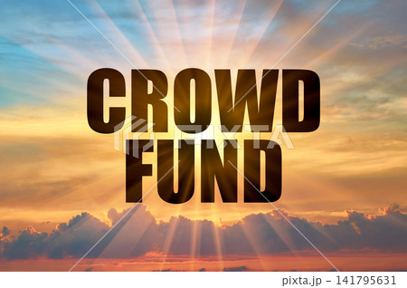 Crowd fund text against glowing sun rays in sunset sky Crowd fund text against glowing sun rays in sunset sky 141795631
