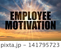 Employee Motivation Phrase on Glowing Evening Sky with Sun Rays 141795723