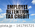 Employee Retention Tax Credit Concept on Bright Day Sky with Rays 141795725