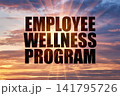 Employee Wellness Program Phrase on Dramatic Sunset Sky with Rays 141795726