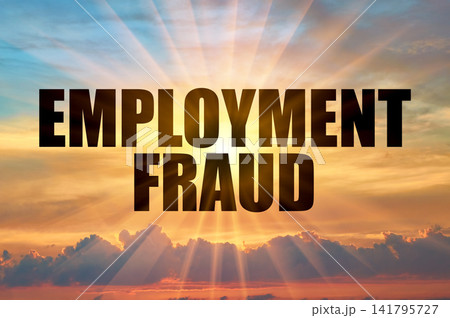 Employment Fraud Concept on Bright Sunrise Sky with Glowing Rays 141795727