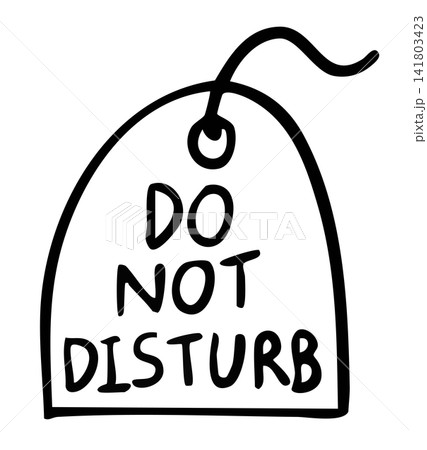 Hand drawn DO NOT DISTURB sign outline for hotel, symbol, bedroom, bed time, sleeping, work from home, house, doorknob, workloads, good morning, goodnight, sticker, department store, label, office Hand drawn DO NOT DISTURB sign outline for hotel, symbol, bedroom, bed time, sleeping, work from home, house, doorknob, workloads, good morning, goodnight, sticker, department store, label, office 141803423