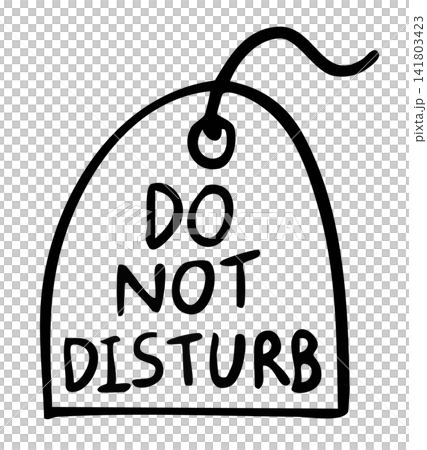 Hand drawn DO NOT DISTURB sign outline for hotel, symbol, bedroom, bed time, sleeping, work from home, house, doorknob, workloads, good morning, goodnight, sticker, department store, label, office Hand drawn DO NOT DISTURB sign outline for hotel, symbol, bedroom, bed time, sleeping, work from home, house, doorknob, workloads, good morning, goodnight, sticker, department store, label, office 141803423