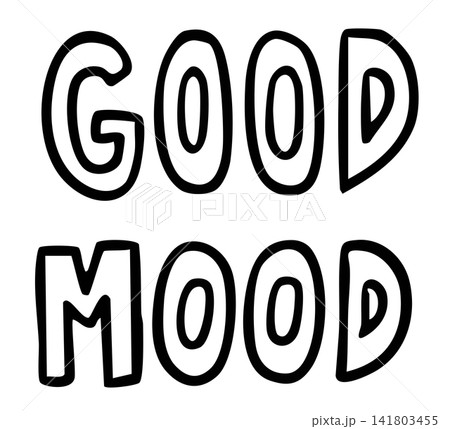 Hand written GOOD MOOD letter outline for font, typography, text, message, mood, office workers, feelings, expression, emotion, people, human, tattoo, weekends, holidays, relaxed time, trip, travel	 141803455