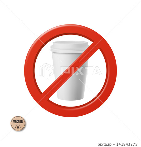 No Coffee Sign. No Coffee Cup Symbol, 3d Vector Illustration. Prohibited Takeaway Coffee Cup Icon. White Disposable Coffee Cup with White Lid In Red Prohibition Sign. No Caffeine Symbol Isolated 141943275