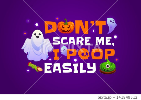 Halloween holiday quote greeting card do not scare me, i poop easily. Halloween vector greeting card, horror holiday quote. October spooky banner with funny ghosts, pumpkin, zombie finger and cupcakes 141949312