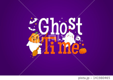 Halloween funny ghost time quote greeting card. October spooky vector lettering, Halloween scary greeting card. Horror holiday quote banner with ghost kawaii characters and colorful typography 141980465
