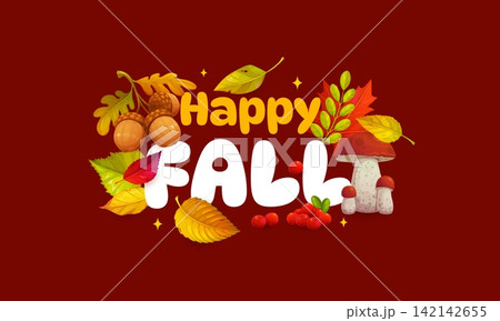 Happy fall, autumn season quote and greeting card with leaves, mushrooms and berries. Autumn quote banner or poster with oak acorns, maple or rowan tree leaves foliage and cranberries seasonal harvest 142142655