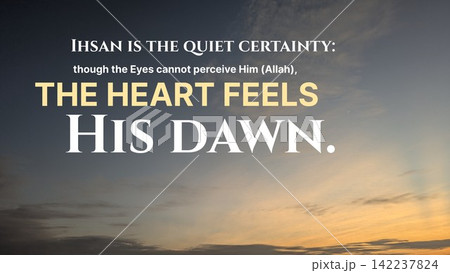 An inspirational Islamic quote stating Ihsan is the quiet certainty though the eyes cannot perceive Him Allah the heart feels His dawn overlays a serene sunrise sky horizon. Bold typography stands out An inspirational Islamic quote stating Ihsan is the quiet certainty though the eyes cannot perceive Him Allah the heart feels His dawn overlays a serene sunrise sky horizon. Bold typography stands out 142237824