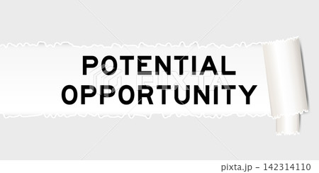 Ripped gray paper background that have word potential opportunity under torn part Ripped gray paper background that have word potential opportunity under torn part 142314110