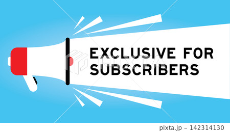 Color megaphone icon with word exclusive for subscribers in white banner on blue background Color megaphone icon with word exclusive for subscribers in white banner on blue background 142314130