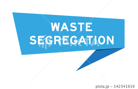 Blue color speech banner with word waste segregration on white background Blue color speech banner with word waste segregration on white background 142341919