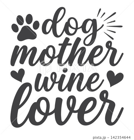 Dog mother wine lover text design with paw print and hearts vector illustration 142354644