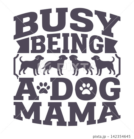 Dog Mama text with silhouettes on white background vector illustration Dog Mama text with silhouettes on white background vector illustration 142354645