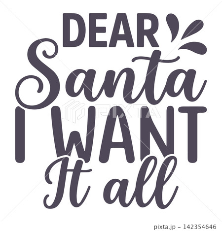 Christmas lettering Dear Santa I Want It All with festive swirls in dark purple vector 142354646