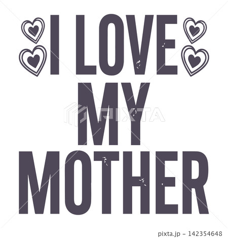 I love my mother typography with hearts vector illustration I love my mother typography with hearts vector illustration 142354648