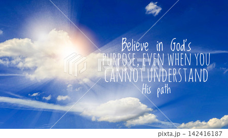 Believe in God purpose, even when you cannot understand His path quote with blue sky and cloud background 142416187
