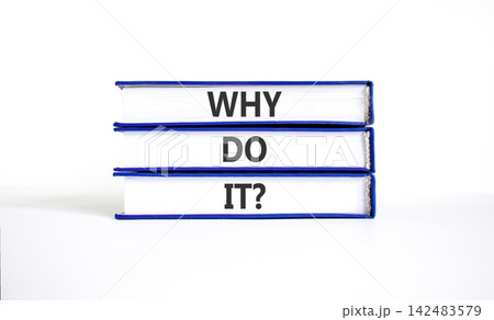 Why do it words symbol. Concept words Why do it on beautiful books. Beautiful white background. Business support motivational and Why do it concept. Copy space. Why do it words symbol. Concept words Why do it on beautiful books. Beautiful white background. Business support motivational and Why do it concept. Copy space. 142483579