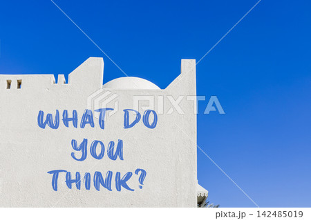 What do you think words symbol. Concept words What do you think on beautiful white wall. Beautiful blue sky background. Business What do you think motivational support concept. Copy space. 142485019