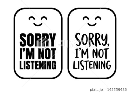 Sorry i am not listening text with smiling face outline vector design isolated on white background 142559486