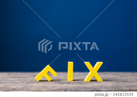 Fixing problems, repair and corrective action concept with fallen F in FIX word Fixing problems, repair and corrective action concept with fallen F in FIX word 142613535