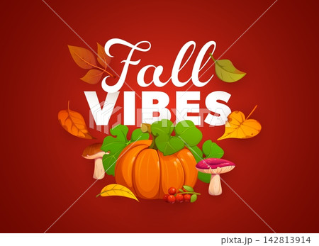 Fall vibes autumn season quote greeting card with pumpkin and tree leaves. Thanksgiving harvest holiday and autumn season cozy quote poster with cartoon fallen leaves, forest mushroom and berries Fall vibes autumn season quote greeting card with pumpkin and tree leaves. Thanksgiving harvest holiday and autumn season cozy quote poster with cartoon fallen leaves, forest mushroom and berries 142813914