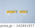 Keep going and never give up motivational message with DON'T QUIT words 142841957